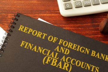 FBAR - When and How to Report Money in Foreign Bank Accounts