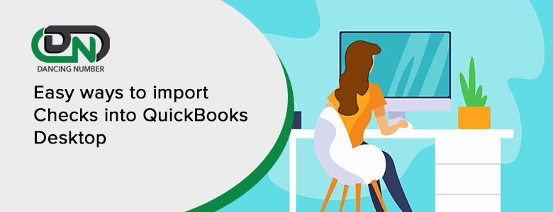 Easy ways to import Checks into QuickBooks Desktop