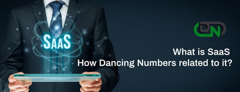 What is SaaS and How Dancing Numbers related to it