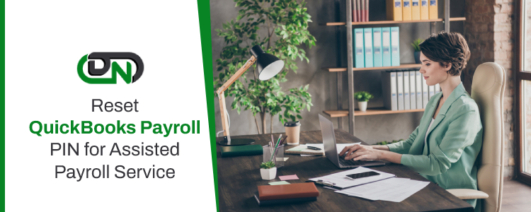 Reset QuickBooks Payroll PIN for Assisted Payroll Service