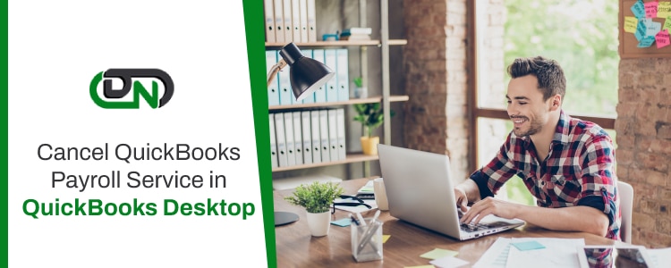 Cancel QuickBooks Payroll Service in QuickBooks Desktop