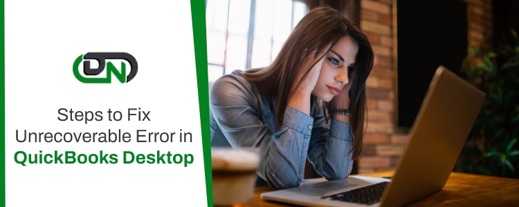 Steps to Fix Unrecoverable Error in QuickBooks Desktop