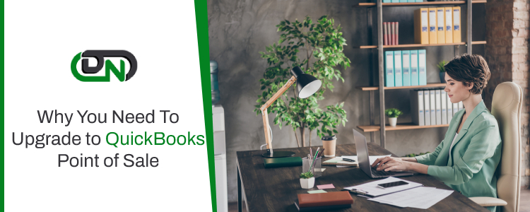 Why You Need To Upgrade to QuickBooks Point of Sale