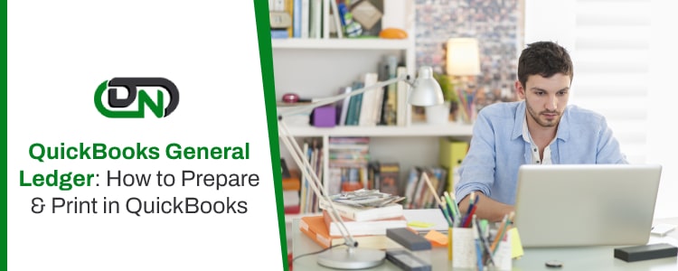 QuickBooks General Ledger: How to Prepare & Print in QuickBooks