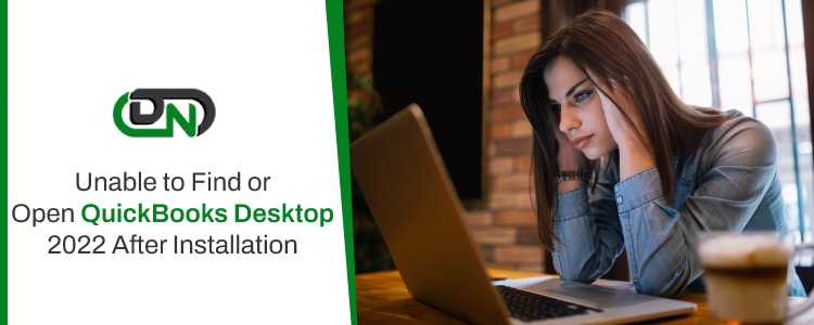 Unable to Find or Open QuickBooks Desktop 2022 After Installation