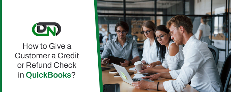 How to Give a Customer a Credit or Refund Check in QuickBooks
