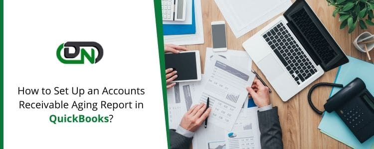 How to Set Up an Accounts Receivable Aging Report in QuickBooks