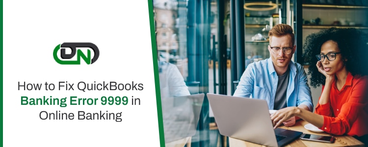 How to Fix QuickBooks Banking Error 9999?