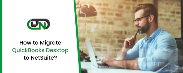 How to Migrate QuickBooks Desktop to NetSuite
