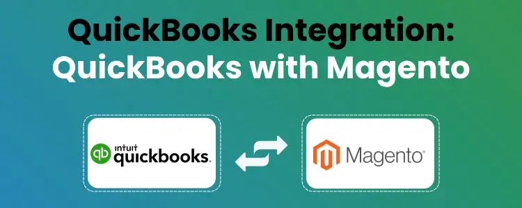 QuickBooks Magento Integration: Magento Integration with QuickBooks