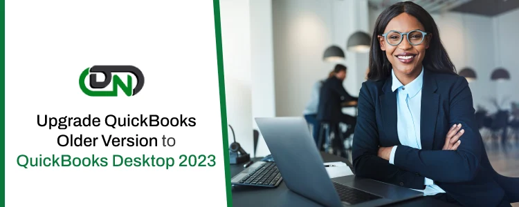 Upgrade QuickBooks Older Version to QuickBooks Desktop 2023