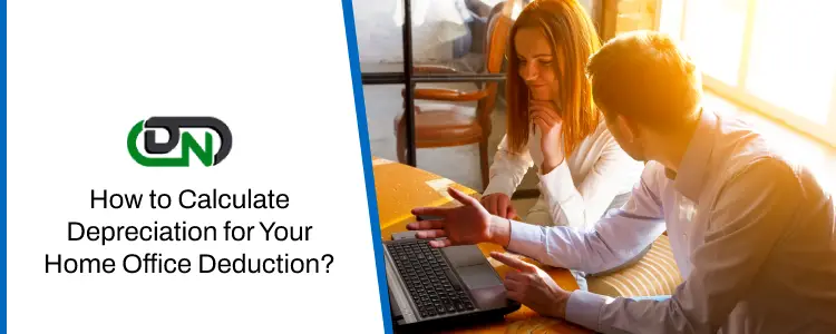 Calculate Depreciation for Your Home Office Deduction