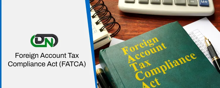 Foreign Account Tax Compliance Act (FATCA)