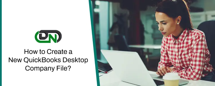 Create a New QuickBooks Desktop Company File
