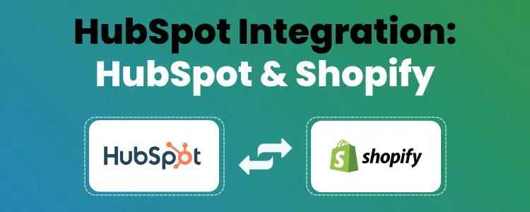 HubSpot Shopify Integration: Connect Shopify to HubSpot Integration