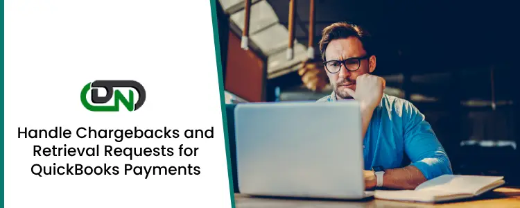 Handle Chargebacks and Retrieval Requests for QuickBooks Payments