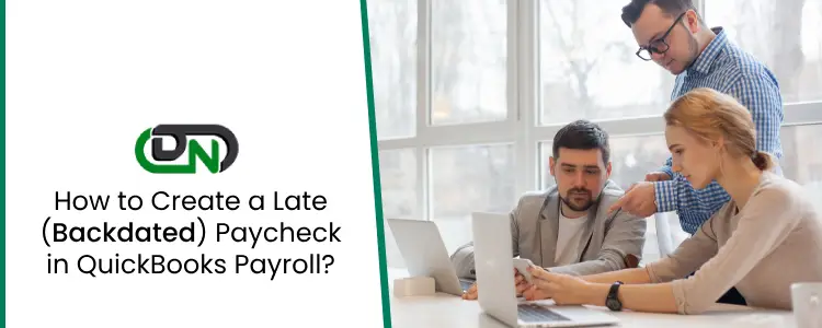 Create a Late (Backdated) Paycheck in QuickBooks Payroll