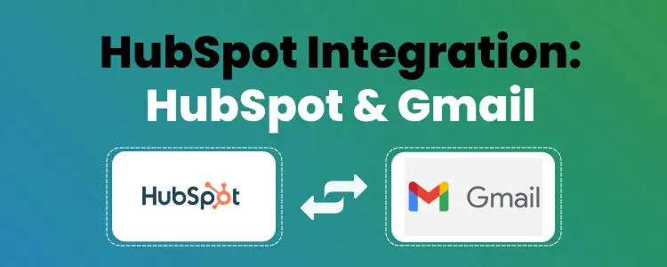 Hubspot Gmail Integration: Connect Gmail Account to Hubspot