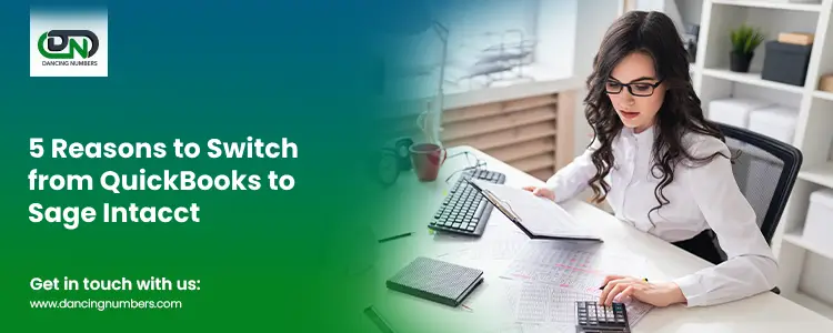 Reasons to Switch from QuickBooks to Sage Intacct