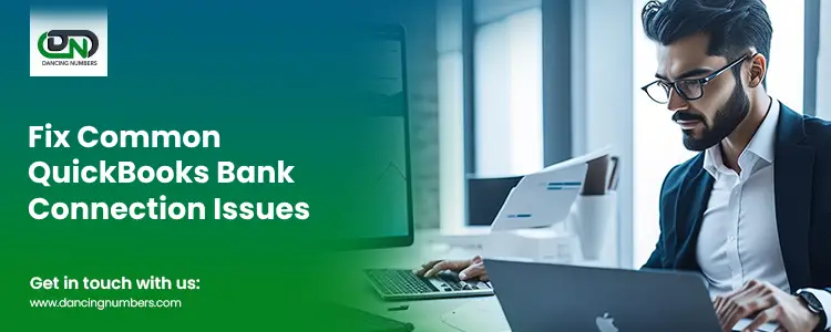 How to Fix Common QuickBooks Bank Connection Issues