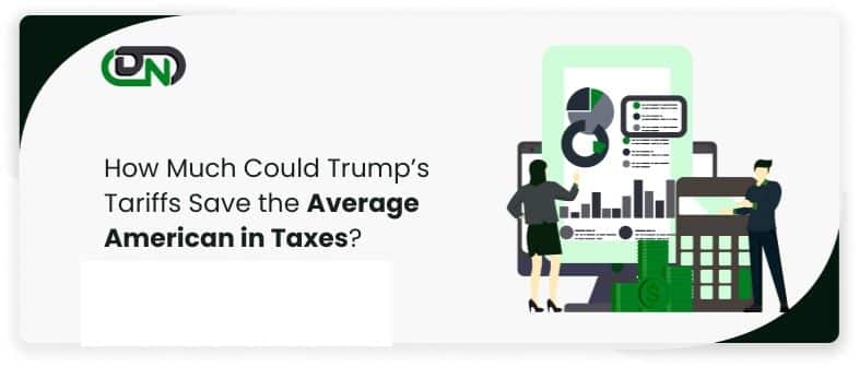 How Much Could Trump’s Tariffs Save the Average American in Taxes